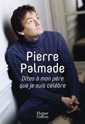 Dites à mon père que je suis célèbre