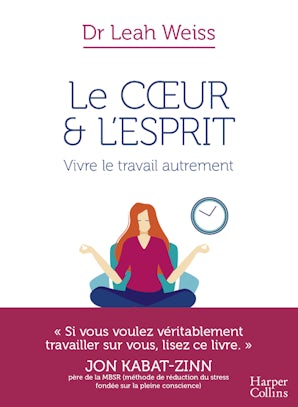 Le coeur et l'esprit. Vivre le travail autrement