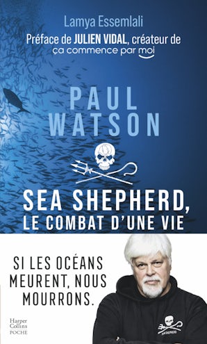 Paul Watson : Sea Sheperd, le combat d'une vie