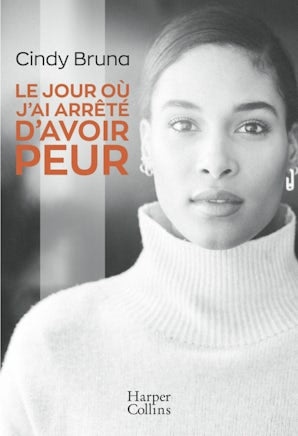Le jour où j'ai arrêté d'avoir peur
