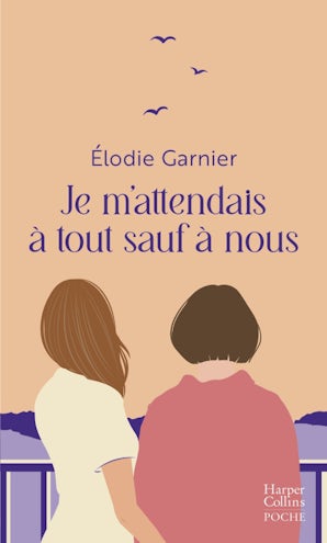 Je m'attendais à tout sauf à nous