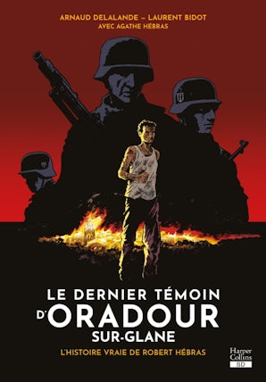 Le dernier témoin d'Oradour-sur-Glane