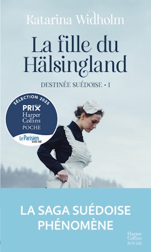 La Fille du Hälsingland. Destinée suédoise tome 1
