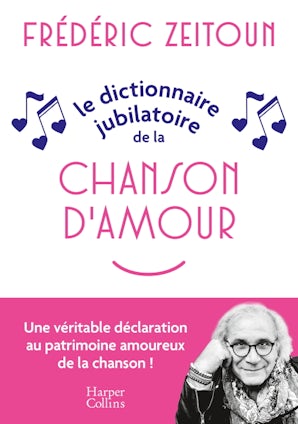 Le Dictionnaire jubilatoire de la chanson d’amour