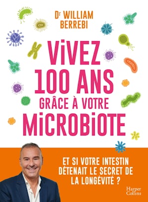 Vivez 100 ans grâce à votre microbiote