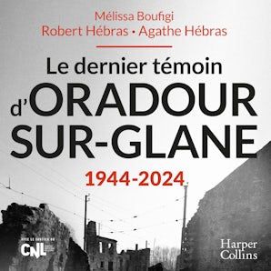 Le dernier témoin d'Oradour sur Glane